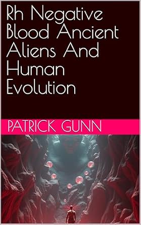 Rh Negative Blood: Ancient Aliens And Human Evolution eBook cover
