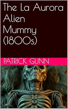 The La Aurora Alien Mummy (1800s) eBook cover